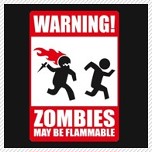 warning zombies may be flammable